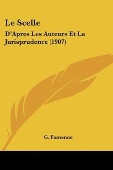 Paperback Le Scelle: D'Apres Les Auteurs Et La Jurisprudence (1907) [French] Book