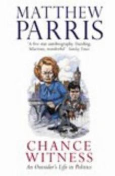 Paperback Chance Witness : An Outsider's Life in Politics Book