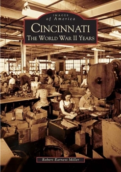 Cincinnati: The World War II Years - Book  of the Images of America: Ohio