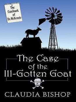 Paperback The Case of the Ill-Gotten Goat: The Casebook of Dr. McKenzie [Large Print] Book