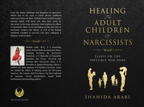 Paperback Healing the Adult Children of Narcissists: Essays on The Invisible War Zone and Exercises for Recovery Book