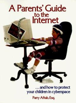 Paperback A Parent's Guide to the Internet: ...and How to Protect Your Children in Cyberspace Book
