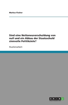 Paperback Sind eine Nettoneuverschuldung von null und ein Abbau der Staatsschuld sinnvolle Politikziele? [German] Book