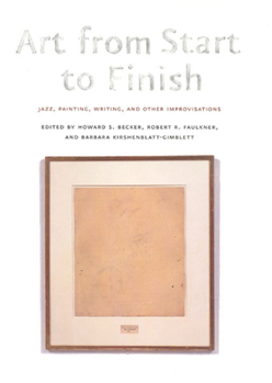 Hardcover Art from Start to Finish: Jazz, Painting, Writing, and Other Improvisations Book