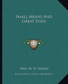 Paperback Small Means And Great Ends Book