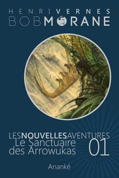 Paperback Les Nouvelles Aventures de Bob Morane - Le Sanctuaire des Arrowukas (01): La Trilogie - Deuxième Partie [French] Book