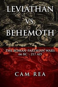 Paperback Leviathan vs. Behemoth: The Roman-Parthian Wars 66 BC-217 AD Book