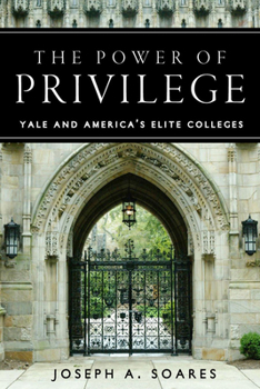 Paperback The Power of Privilege: Yale and America's Elite Colleges Book