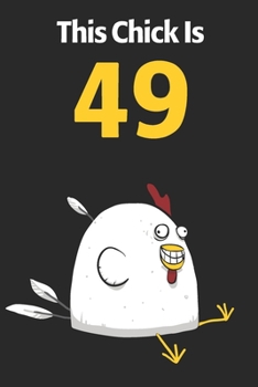 This Chick Is 49: Cute 49th Birthday 122 Page Diary Journal Notebook Planner Gift For Chicken Lovers