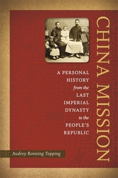 Hardcover China Mission: A Personal History from the Last Imperial Dynasty to the People's Republic Book