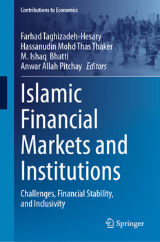 Islamic Financial Markets and Institutions: Challenges, Financial Stability, and Inclusivity (Contributions to Economics)