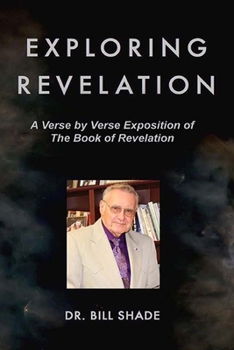 Paperback Exploring Revelation: A Verse by Verse Exposition of the Book of Revelation Book