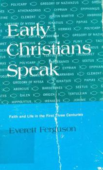 Hardcover Early Christians Speak: Faith and Life in the First Three Centuries Book