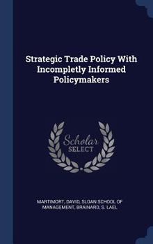 Hardcover Strategic Trade Policy With Incompletly Informed Policymakers Book