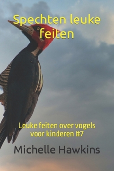 Paperback Spechten leuke feiten: Leuke feiten over vogels voor kinderen #7 [Dutch] Book