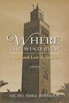 Paperback Where the Wind Blew: A Boyhood Lost in Tangier Book