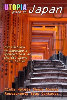 Utopia Guide to Japan, South Korea & Taiwan: the Gay and Lesbian Scene in 45 Cities Including Tokyo, Osaka, Kyoto, Seoul, Pusan and Taipei