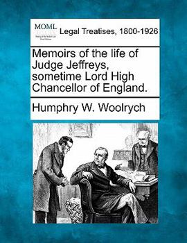 Paperback Memoirs of the Life of Judge Jeffreys, Sometime Lord High Chancellor of England. Book