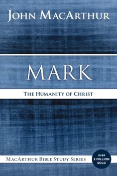 The MacArthur Bible Studies: Mark (MacArthur Bible Study Guides) - Book  of the MacArthur Bible Studies