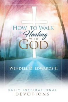 Paperback How to Walk in Healing with God Book