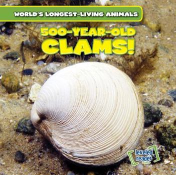 500-Year-Old Clams! - Book  of the World's Longest-Living Animals