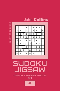 Paperback Sudoku Jigsaw - 120 Easy To Master Puzzles 9x9 - 6 Book