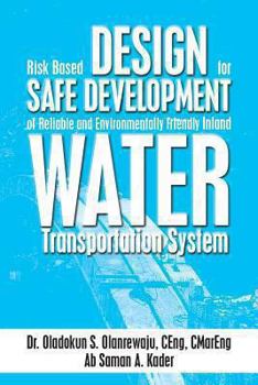 Paperback Risk Based Design for Safe Development of Reliable and Environmentally Friendly Inland Water Transportation System Book