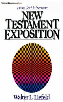 Hardcover New Testament Exposition: From Text to Sermon Book