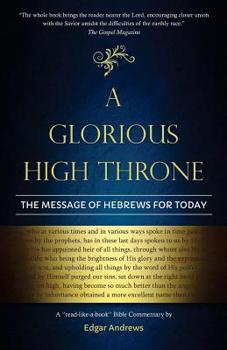 Paperback A Glorious High Throne: The Message of Hebrews for Today Book