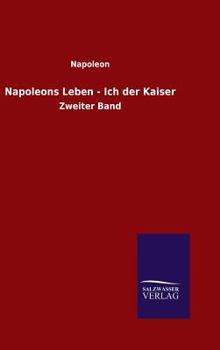 Hardcover Napoleons Leben - Ich der Kaiser [German] Book