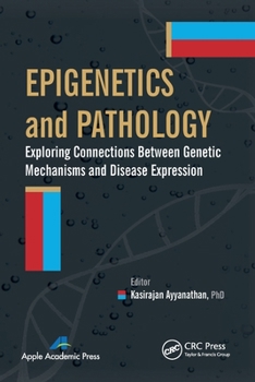 Paperback Epigenetics and Pathology: Exploring Connections Between Genetic Mechanisms and Disease Expression Book