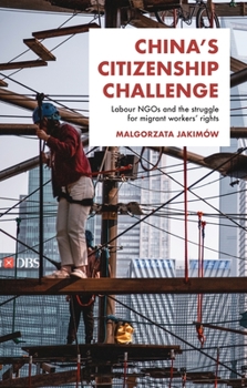 Hardcover China's Citizenship Challenge: Labour NGOs and the Struggle for Migrant Workers' Rights Book