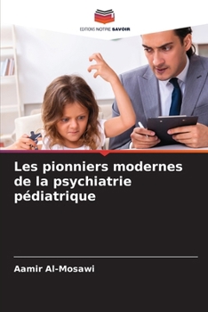 Les pionniers modernes de la psychiatrie pédiatrique (French Edition)