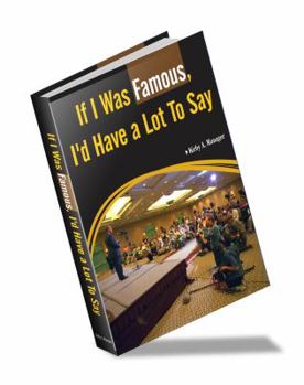 Paperback If I Was Famous, I'd Have a Lot To Say Book