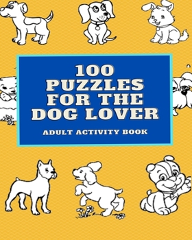 Paperback 100 Puzzles for the Dog Lover: Adult Activity Book [Large Print] Book