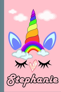 Stephanie : Personalized Unicorn Sketchbook for Girls with Pink Name: Stephanie: Personalized Unicorn Sketchbook for Girls with Pink Name Doodle, Sketch, Create!