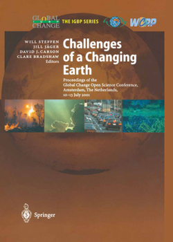 Paperback Challenges of a Changing Earth: Proceedings of the Global Change Open Science Conference, Amsterdam, the Netherlands, 10-13 July 2001 Book