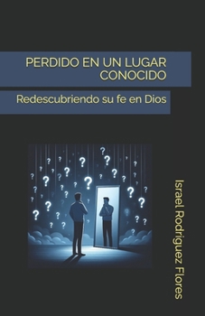 Paperback Perdido En Un Lugar Conocido: Redescubriendo su fe en Dios [Spanish] Book