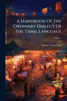 Paperback A Handbook Of The Ordinary Dialect Of The Tamil Language Book
