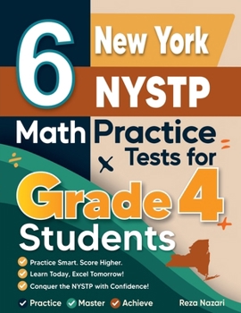 6 New York NYSTP Grade 4 Math Practice Tests: A Complete Guide to Building Math Mastery and Excelling on the New York NYSTP Test