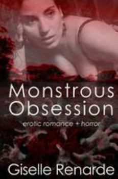 Paperback Monstrous Obsession: erotic romance + horror Book