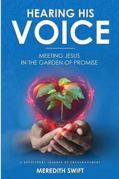Paperback Hearing His Voice: Meeting Jesus in the Garden of Promise Book