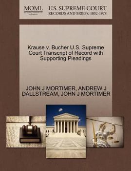 Paperback Krause V. Bucher U.S. Supreme Court Transcript of Record with Supporting Pleadings Book