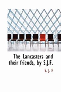 Paperback The Lancasters and Their Friends, by S.J.F. Book