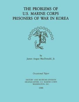 Paperback The Problems of U.S. Marine Corps Prisoners of War in Korea Book