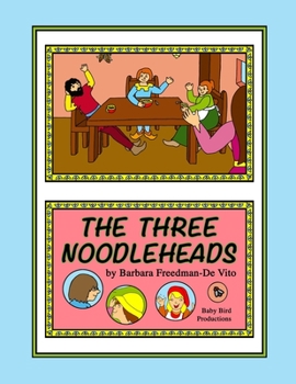 Paperback The Three Noodleheads: a foolish and funny tale based on an old English fairy tale, "The Three Sillies," plus a bonus draw and tell story Book