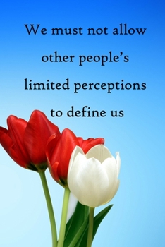 Paperback We must not allow other people's limited perceptions to define us: 100 Pages Lined Journal Inspirational Quot Journal, Notebook, Diary, Composition Bo Book