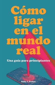 Paperback Cómo Ligar en el Mundo Real [Spanish] Book