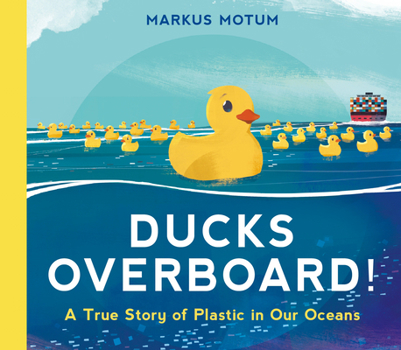 Hardcover Ducks Overboard!: A True Story of Plastic in Our Oceans Book