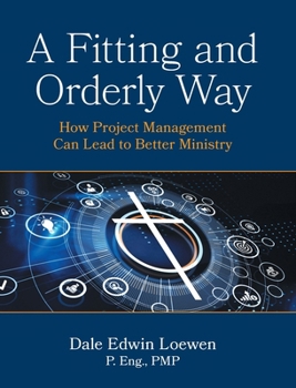 Hardcover A Fitting and Orderly Way: How Project Management Can Lead to Better Ministry Book